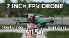 How To Build A 7 Inch Long Range Fpv Drone For 150 In 2024